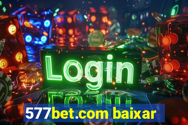 577bet.com baixar